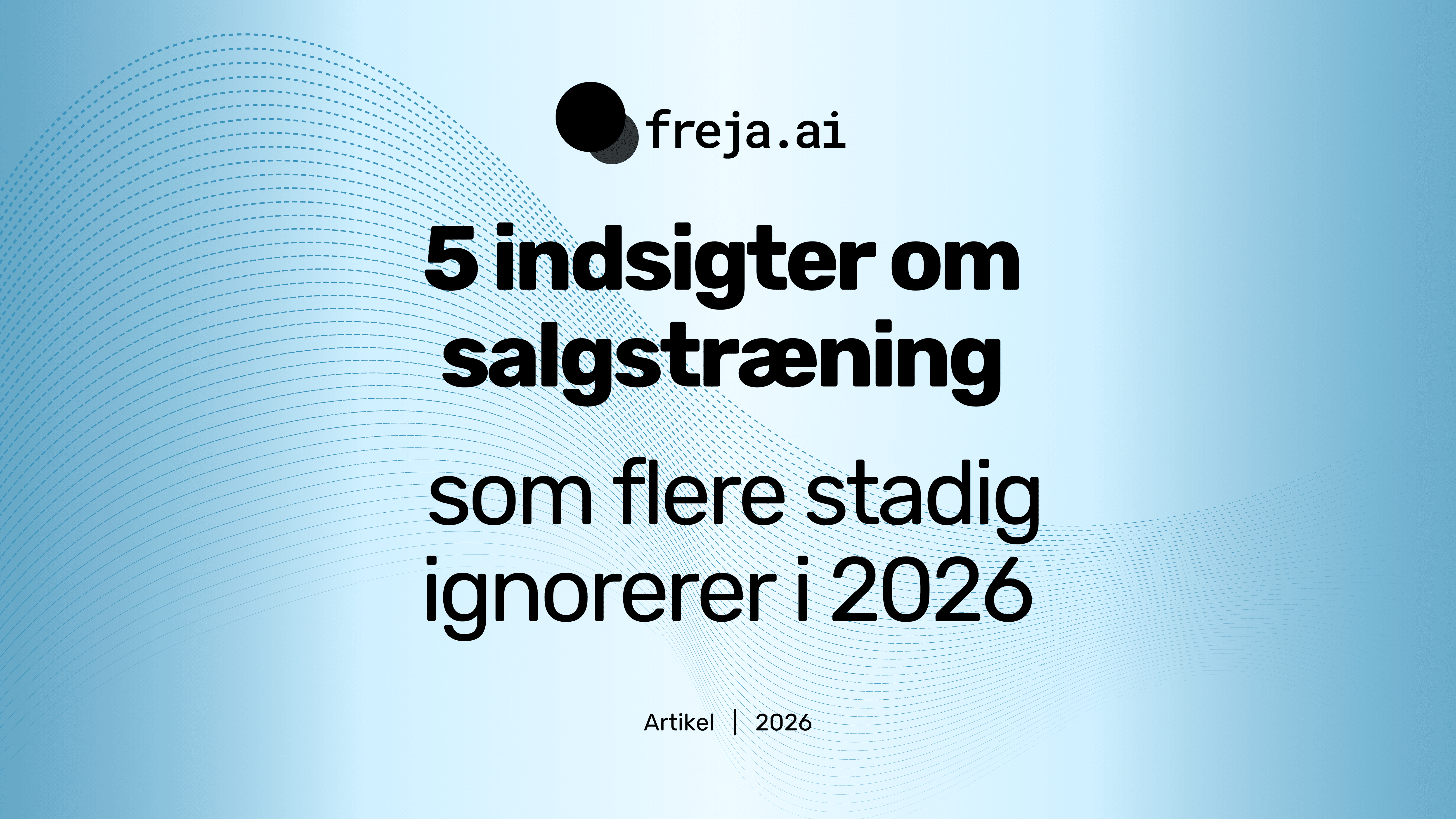 5 indsigter om salgstræning, som flere stadig ignorerer i 2026